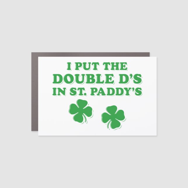I Put The Double D's In St. Paddy's Day Funny Car Magnet (Front)