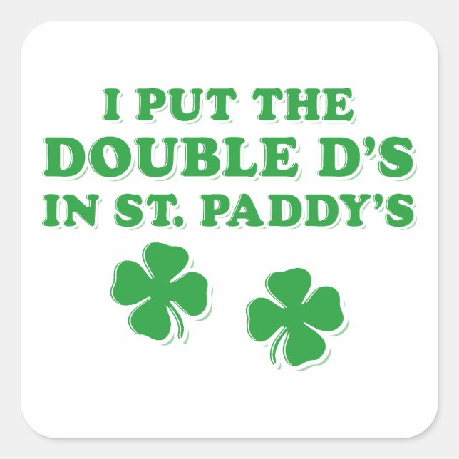 I Put The Double D's In St. Paddy's Day Funny Square Sticker (Front)