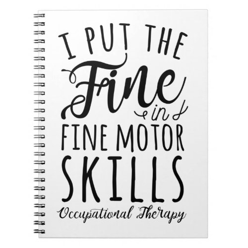 I Put The Fine In Fine Motor Skills Notebook