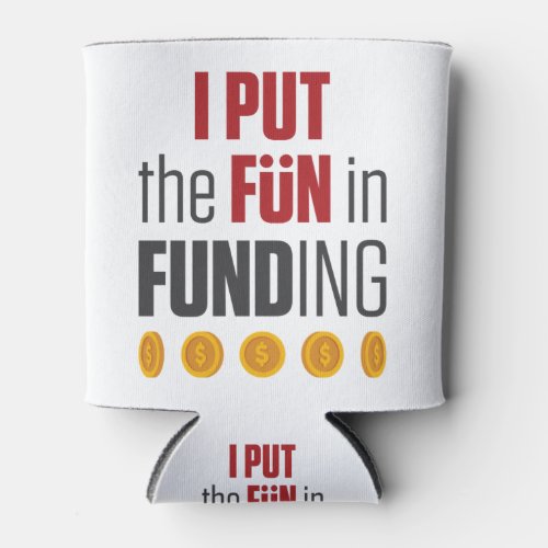 I Put the Fun in Funding Mortgage Broker Banker Can Cooler
