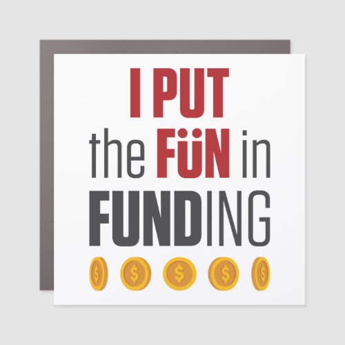I Put the Fun in Funding Mortgage Broker Banker Car Magnet