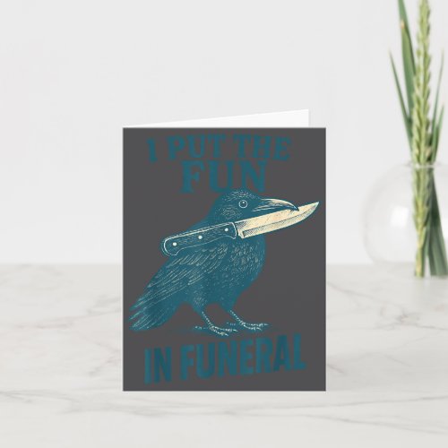 I Put The Fun In Funeral Crow Humor Quote 