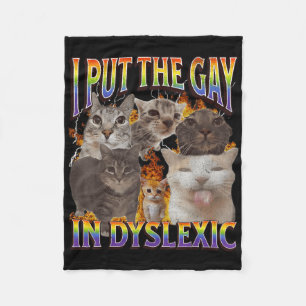 I Put The Gay In Dyslexic Funny Cat Meme Bootleg F Fleece Blanket