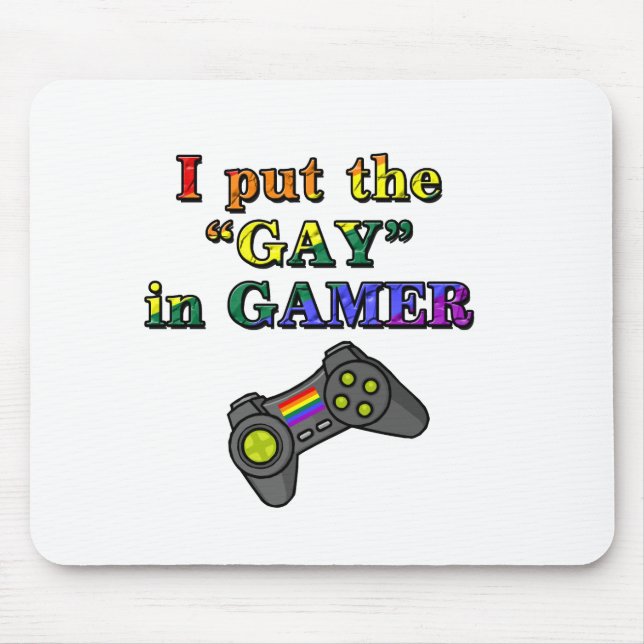 I put the GAY in Gamer Mouse Pad (Front)