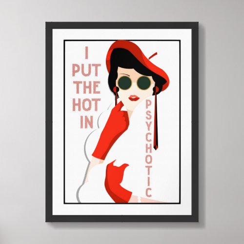I Put The Hot In Psychotic Poster Art