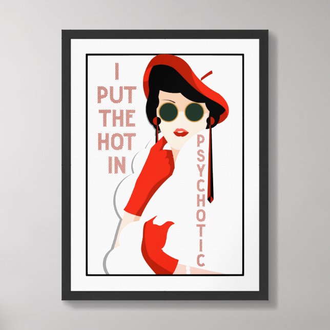 I Put The Hot In Psychotic Poster Art (Framed Front)