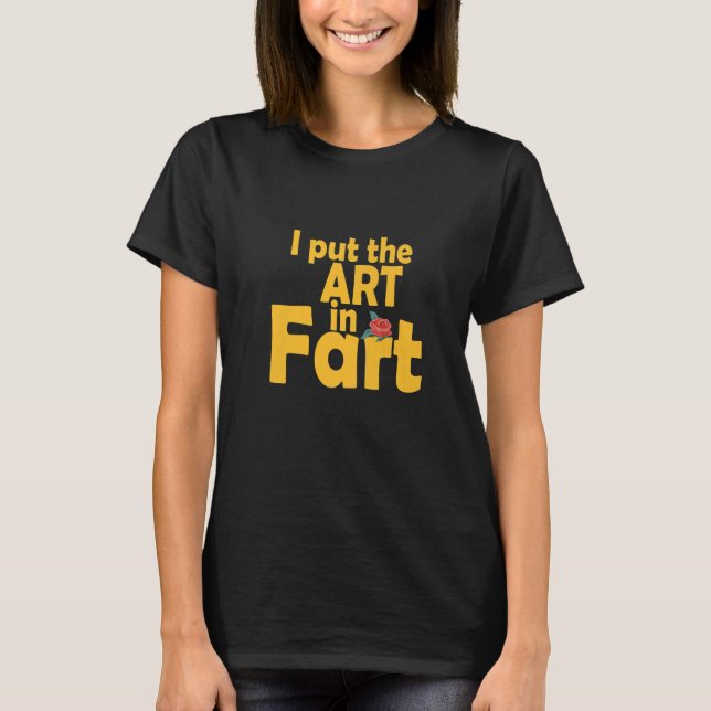 I Put The In Fart Farting Flatulence Humor   T-Shirt (Front)