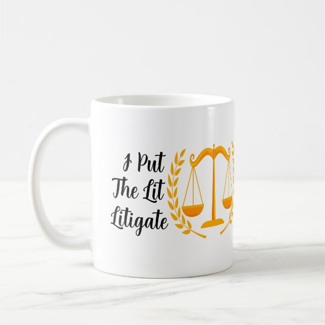 I Put The Lit In Litigate Lawyer Litigator - Funny Coffee Mug (Left)