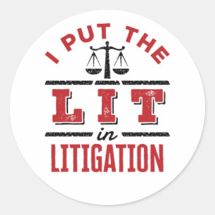 I Put the Lit in Litigation Lawyer Litigator Trial Classic Round Sticker