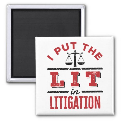 I Put the Lit in Litigation Lawyer Litigator Trial Magnet