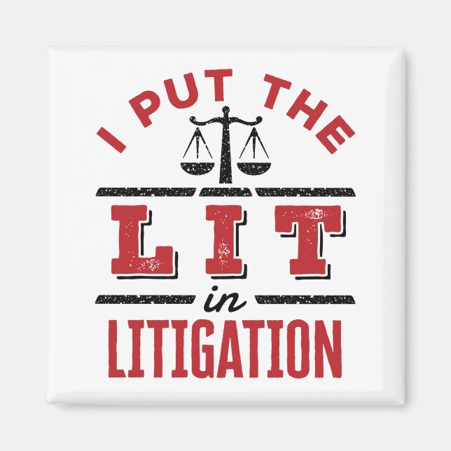 I Put the Lit in Litigation Lawyer Litigator Trial Magnet (Front)
