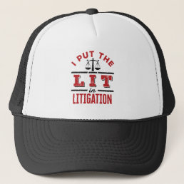 I Put the Lit in Litigation Lawyer Litigator Trial Trucker Hat