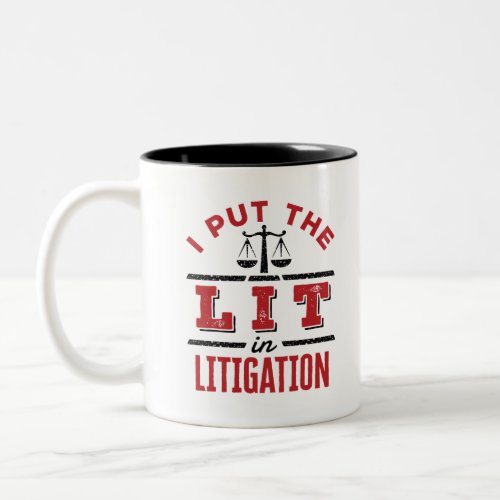 I Put the Lit in Litigation Lawyer Litigator Trial Two_Tone Coffee Mug