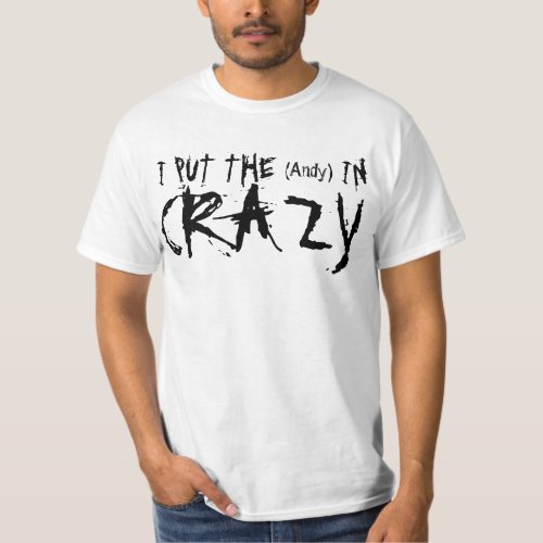I Put The name In Crazy Nonsensical T_Shirt