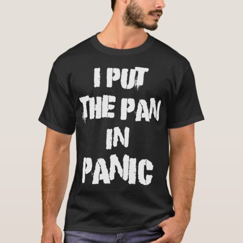 I Put The Pan In Panic Classic T_Shirt