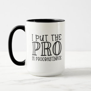 I Put The Pro In Procrastinate Funny Gift Mug