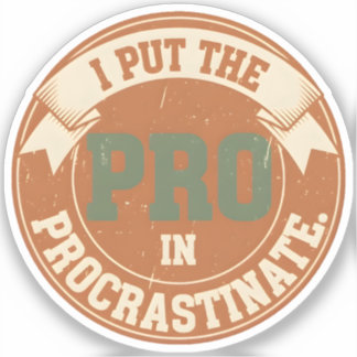 I Put the Pro in Procrastinate Sticker