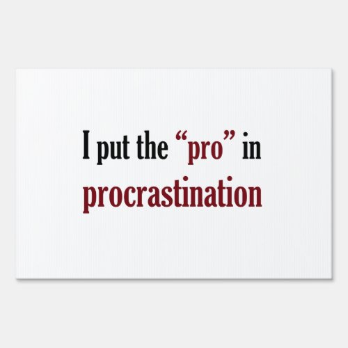 I Put the Pro in Procrastination Sign