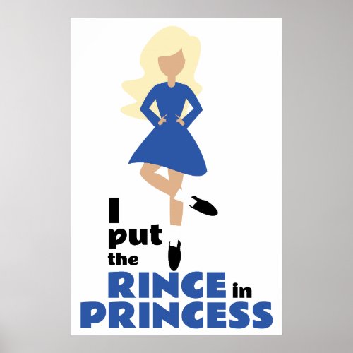 I Put the Rince in Princess Blond Hair Irish Dance Poster