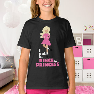 I Put the Rince in Princess Blond Hair Irish Dance T-Shirt