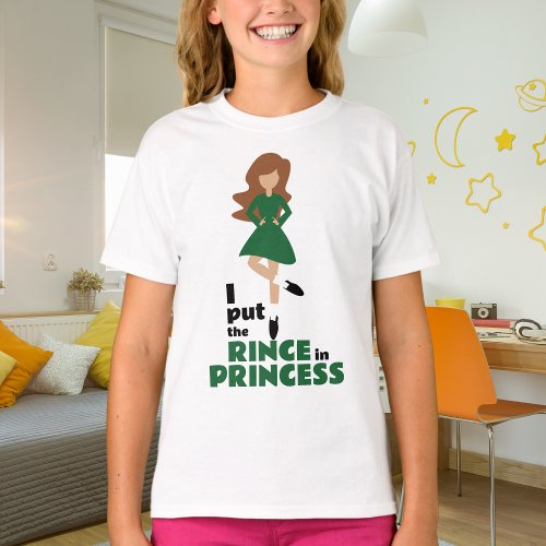 I Put the Rince in Princess Brown Hair Irish T_Shirt