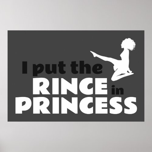I Put the Rince in Princess Irish Dance Poster