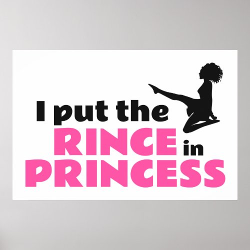 I Put the Rince in Princess Irish Dance Poster
