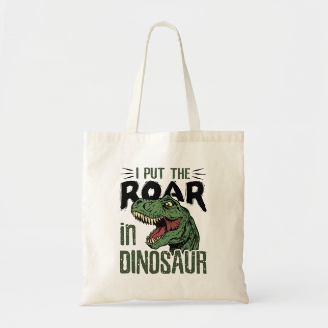 I Put the Roar in Dinosaur Funny Dino Lover Tote Bag (Front)