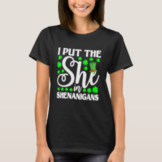 I Put The She In Shenanigan Shamrock St Patrick's T-Shirt
