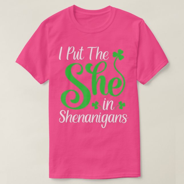 I Put The She In Shenanigans Saint Patricks Day  T-Shirt (Design Front)