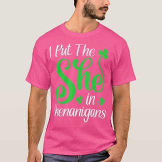 I Put The She In Shenanigans Saint Patricks Day  T-Shirt