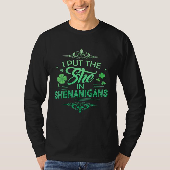 I Put The She In Shenanigans St Patrick s Day T-Shirt (Front)