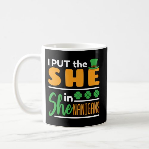 I Put The She In Shenanigans St PatrickS Day Coffee Mug