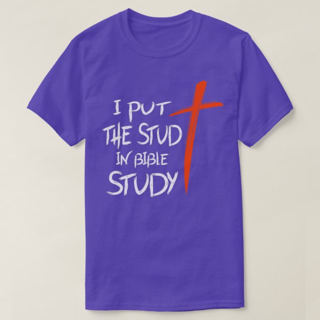 I Put The Stud In Bible Study 2 T-Shirt (Design Front)