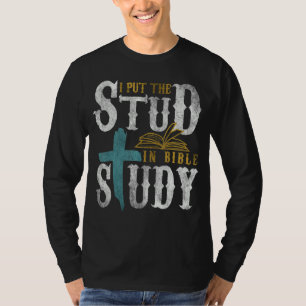 I Put The Stud In Bible Study, Christian Apparel T-Shirt