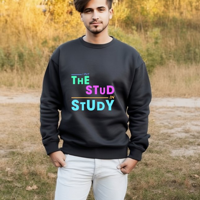 I Put the Stud in Study – Funny Student Design T-Shirt (Creator Uploaded)