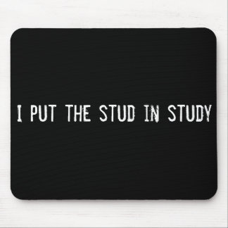 I put the stud in study mouse pad