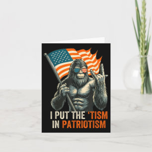 I Put The “tism” In Patriotism Bigfoot Usa Flag Re Card