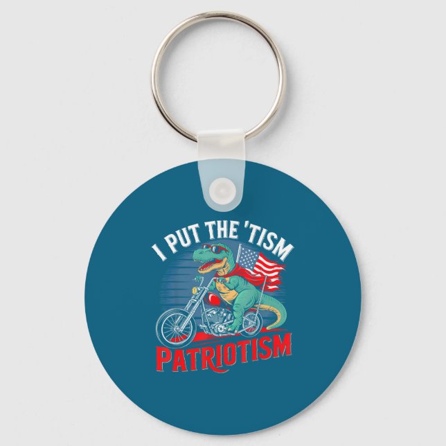I Put The Tism In Patriotism Motorcycle Dinosaur  Keychain (Front)