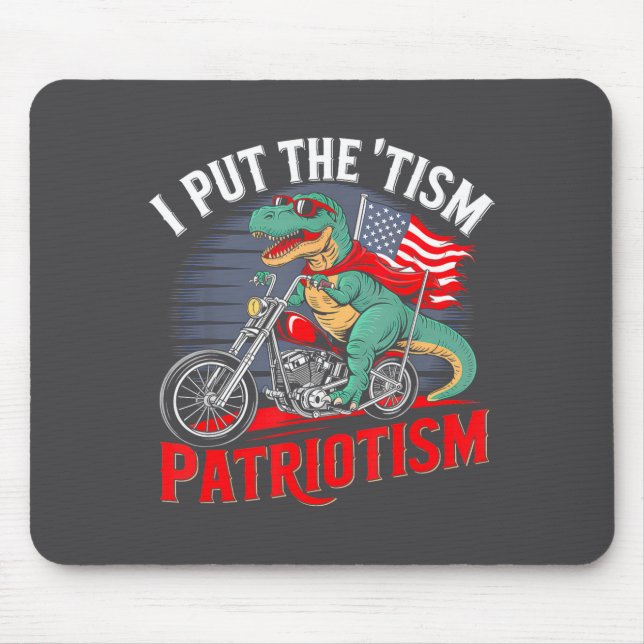 I Put The Tism In Patriotism Motorcycle Dinosaur  Mouse Pad (Front)