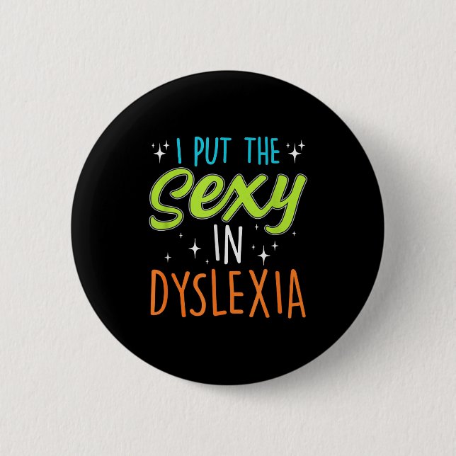 I Put The Y In Dyslexia Funny Dyslexia Pride  Button (Front)