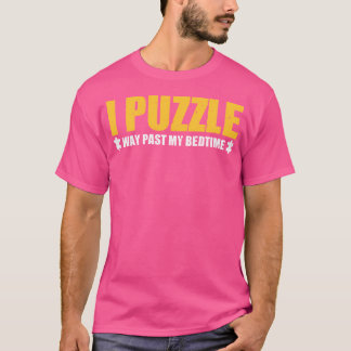 I Puzzle Way Past My Bedtime Funny Jigsaw Puzzle L T-Shirt