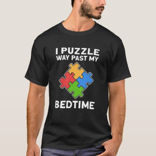 I Puzzle Way Past My Bedtime Jigsaw Puzzle T_Shirt