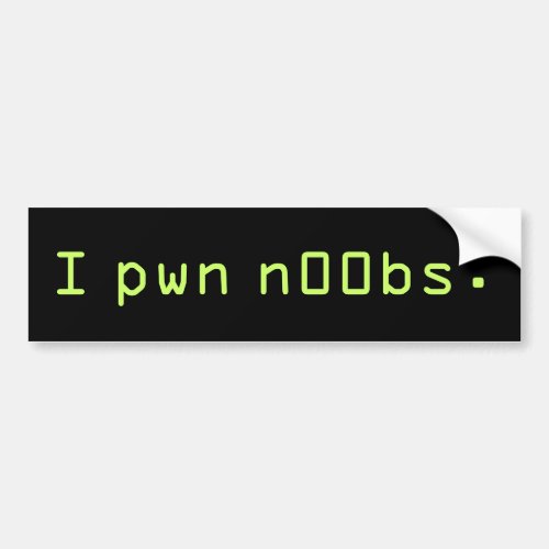 I pwn n00bs bumper sticker