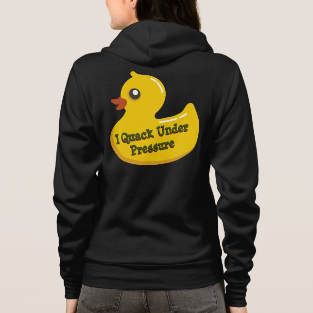 I Quack Under Pressure Back Image Hoodie (Back)