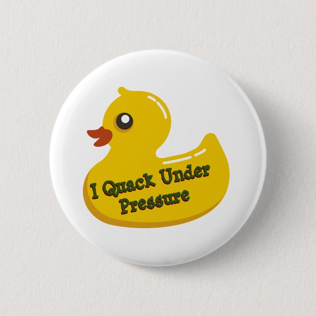 I Quack Under Pressure Button (Front)