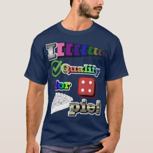 I Qualify For Pie! T-Shirt