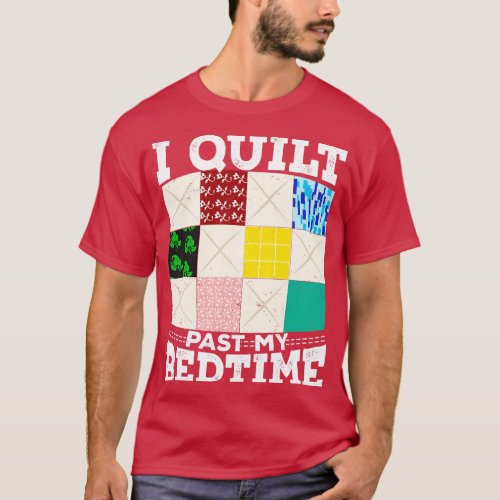 I Quilt Past My Bedtime T_Shirt