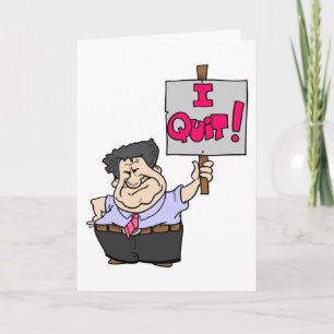 I Quit! - Career Ender Greeting Card-Humor / Prank Card