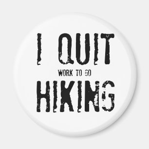 I Quit Hiking!? Magnet